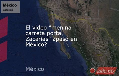 El video “menina carreta portal Zacarías” ¿pasó en .